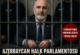 MİLLETVEKİLİ FİKRET KƏHRƏMANOV’UN 8 GÜNLÜK TUTUKLULUĞU GÜNDEM OLDU